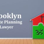 Brooklyn Estate Planning Lawyer